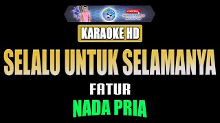 Download lagu SELALU UNTUK SELAMANYA - Fatur  [ KARAOKE HD ] Nada Pria mp3