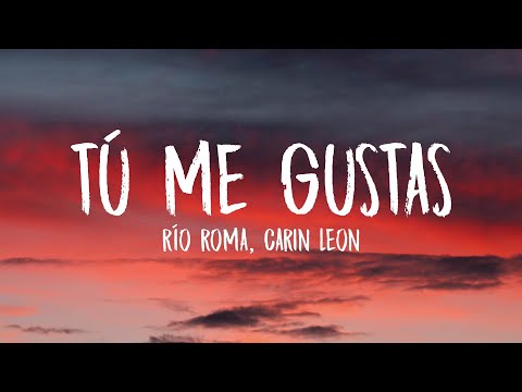 Río Roma, Carin León - Tú Me Gustas (Letra/Lyrics)