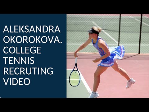 Aleksandra Okorokova- College Tennis Recruiting Video 