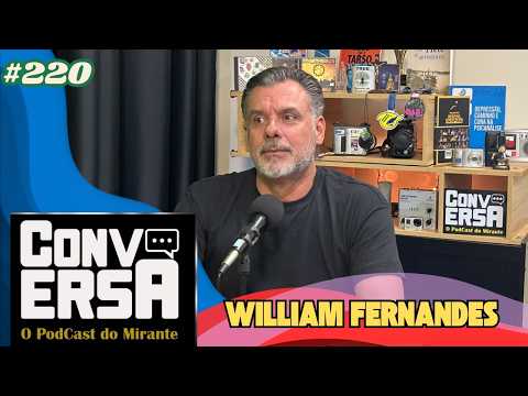 CONVERSA - WILIAM FERNANDES #220