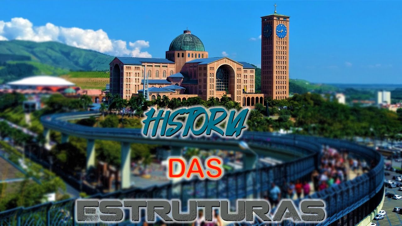 Construção da Basílica de Aparecida - História das Estruturas