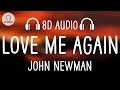 John Newman - Love Me Again (8D AUDIO)