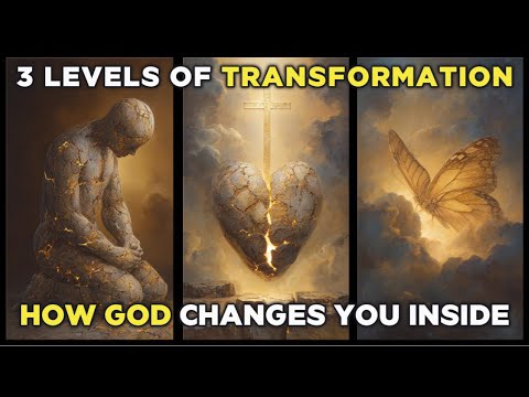 3 Levels of Transformation - How God Changes You From Within