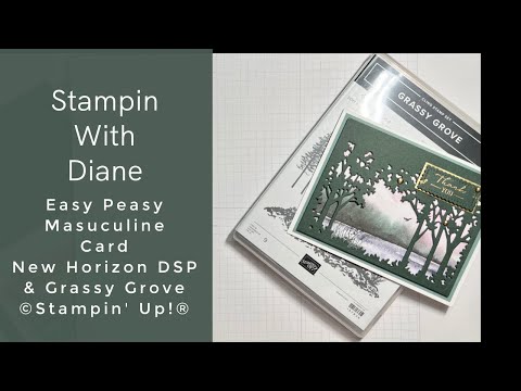 Easy Peasy Masculine card using New Horizon DSP and Grassy Grove