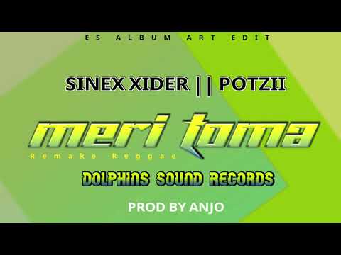 Meri Toma[2019 remake reggae]Sinex Xider  ft Potzii