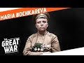 Maria Bochkareva and the 1st Russian Women's Battalion of Death I WHO DID WHAT IN WW1?