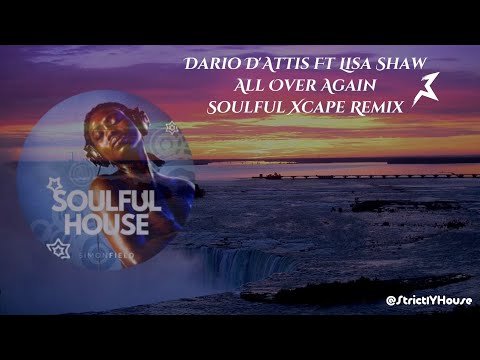 Dario D'Attis Ft Lisa Shaw - All Over Again (Soulful Xcape Remix) #soulfulsundays