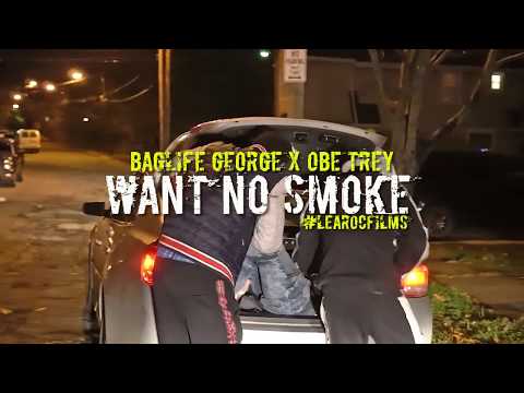 BagLife George x OBE Trey - Want No Smoke ***OFFICIAL MUSIC VIDEO***
