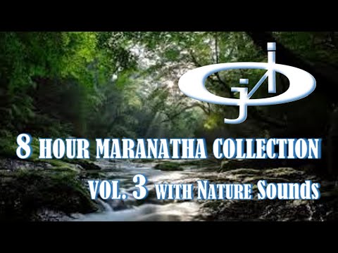 MARANATHA 8 HOUR COLLECTION VOL 3 With Nature Sounds