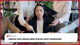 Mental well-being amid digital shift addressed | Vietnam Today