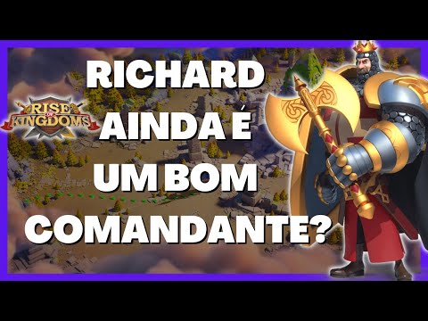 RICHARD AINDA É UM BOM LENDÁRIO EM 2021? | VALE A PENA INVESTIR? - RISE OF KINGDOMS