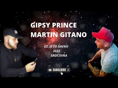 ♥♥ GIPSY PRINCE - MARTIN GITANO - UŽ JE TO DÁVNO 2022 ♥♥ SRDCOVKA
