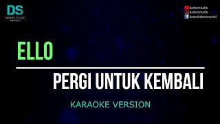 Download lagu Ello - pergi untuk kembali (karaoke version) tanpa vokal mp3 Download lagu Ello - pergi untuk kembali (karaoke version) tanpa vokal mp3