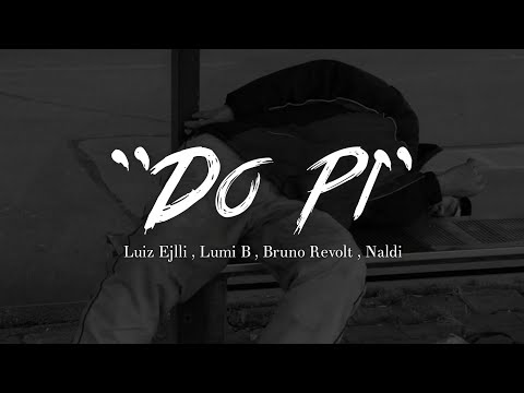 Lumi B X Luiz Ejlli X Bruno Revolt X Naldi - Do Pi (tekst/lyrics video)