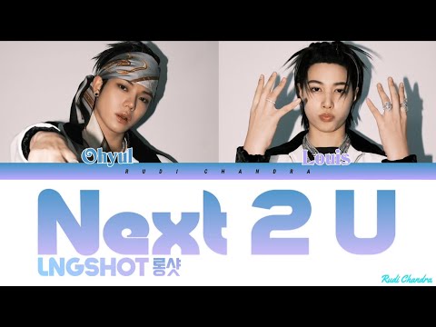 LNGSHOT (롱샷) [OHYUL, LOUIS] - Next 2 U (Color Coded Lyrics Han/Rom/Idn/Eng)