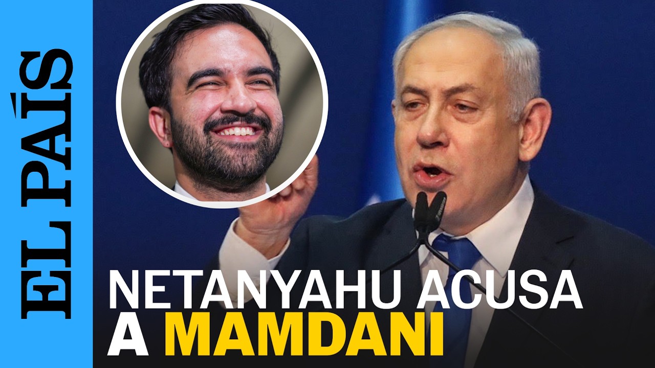 Netanyahu afirma que Mamdani está «fomentando el odio» | EL PAÍS