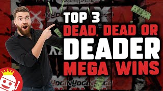 Dead, Dead or Deader | Nolimit City | TOP 3 Biggest Wins