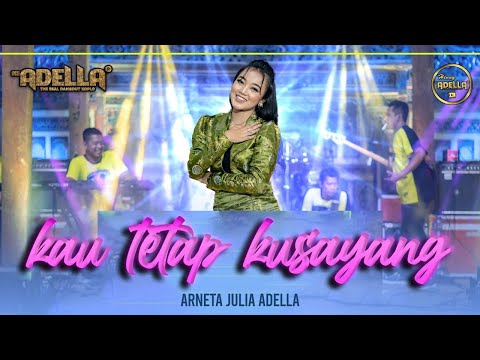 KAU TETAP KUSAYANG - Arneta Julia Adella - OM ADELLA