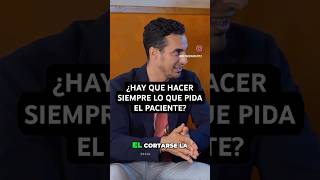 ¿Es legal y ético hacer todo lo que un paciente pide solo por estética?