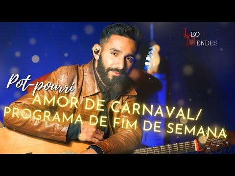 Leo Mendes - Amor de carnaval / Programa de fim de semana (Ao Vivo)