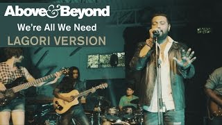 We&#39;re All We Need | Above &amp; Beyond | Lagori