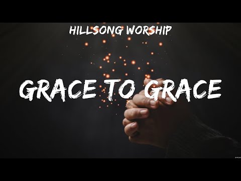 Grace To Grace - Hillsong Worship (Lyrics) - Nobody, Trust In You, Jesus I Need You