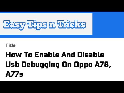 How To Enable And Disable Usb Debugging On Oppo A78, A77s