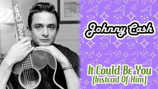 Johnny Cash - It Could Be You (Instead Of Him)