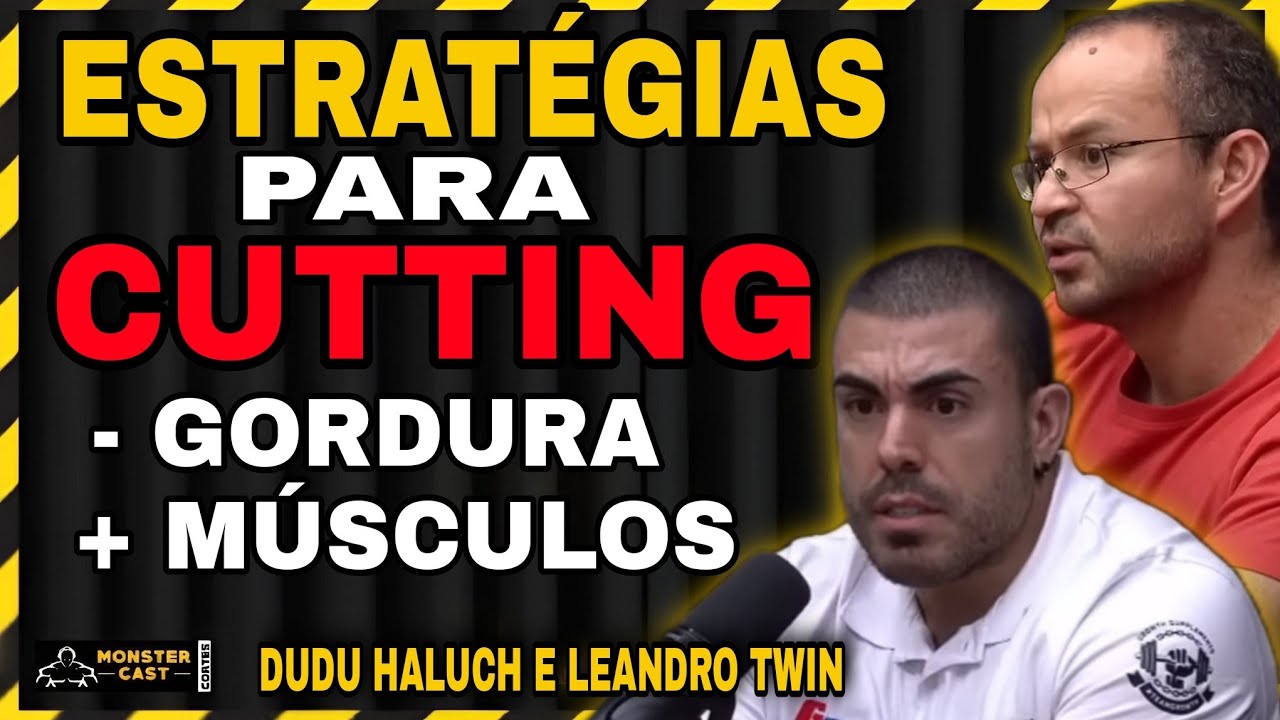 AS MELHORES ESTRATÉGIAS PARA O SEU CUTTING ! | LEANDRO TWIN + DUDU HALUCH