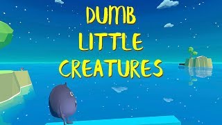 Dumb Little Creatures