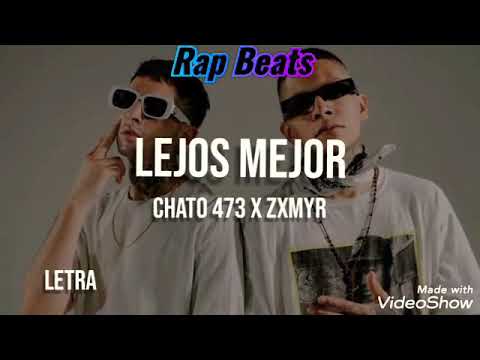 Chato 473 Ft. Zxmyr - Lejos Mejor (Letra)