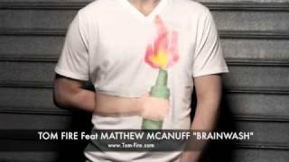 Tom Fire Feat Matthew McAnuff "Brainwash" (extrait)