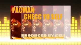 Pacman - Checc Yo Self {Prod by Cell} {2014NEW}
