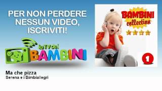 Serena e i Bimbiallegri - Ma che pizza - LaTvDeiBambini