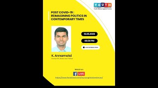 Post Covid-19: Reimagining Politics in Contemporary Times, Thiru. K. Annamalai, former IPS, Thinker