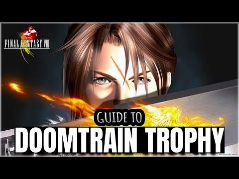 Final Fantasy 8 Remastered | Doomtrain Trophy Guide