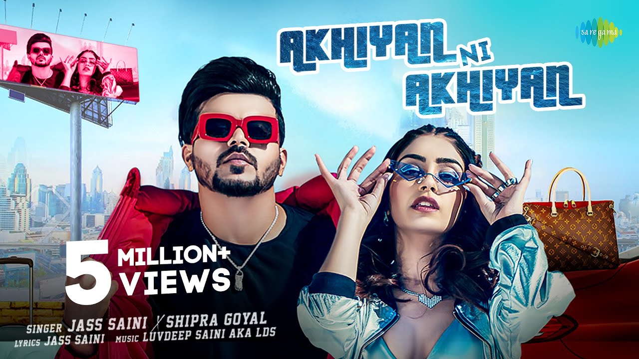 Akhiyan Ni Akhiyan Lyrics | Jass Saini, Shipra Goyal