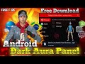 100 Working ANDROID DARK AURA PANEL FREE DOWNLOAD FILE FREE FIRE 2026