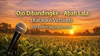 Download lagu OJO DIBANDINGKE - ABAH LALA (Karaoke Version) I Klip Kebun Jagung Version I mp3
