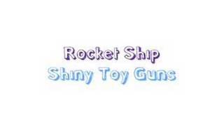 Rocketship - Shiny Toy Guns