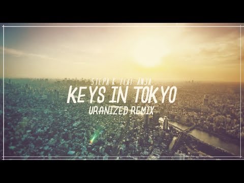 Stepa K - Keys In Tokyo ft. Anja (Uranized Remix)