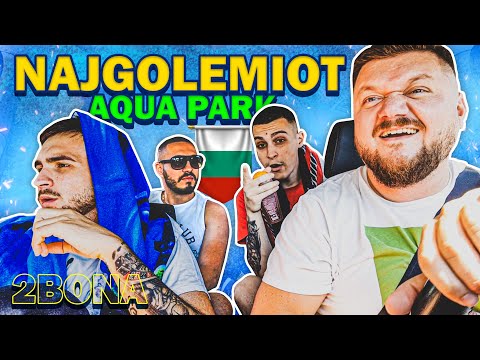 So 2Bona ideme vo Najgolemiot AQUAPARK na Balkanot *VLOG/01 Bulgaria*