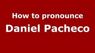How to pronounce Daniel Pacheco