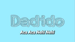 Download lagu Dadido - Aca Aca Nehi Nehi ( Lirik ) mp3 Download lagu Dadido - Aca Aca Nehi Nehi ( Lirik ) mp3