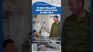 Buntut Perang Gaza, 78 Ribu Pasukan Israel Cacat dan Terluka, IDF Krisis Prajurit?