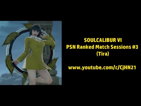 SOULCALIBUR VI - PSN Ranked Match Sessions #3 (Tira)