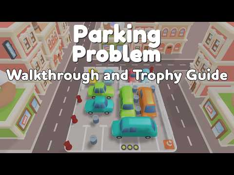 Parking Problem - Full Walkthrough & Trophy Guide