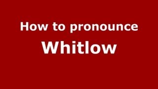 How to pronounce Whitlow