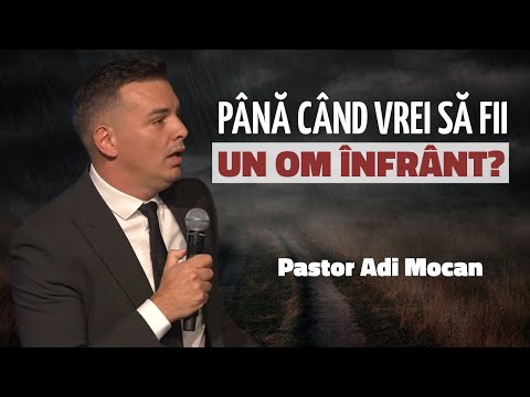 Adi Mocan - Până când vrei să rămâi un om înfrânt? | PREDICĂ 2025
