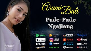 Download lagu Pade Pade Ngajiang - Arumi Bali mp3 Download lagu Pade Pade Ngajiang - Arumi Bali mp3